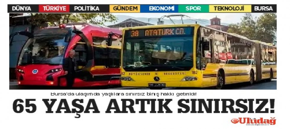 Bursa'da ulaşımda yaşlılara sınırsız biniş hakkı getirildi!